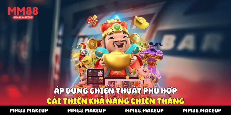 Áp dụng chiến thuật phù hợp cải thiện khả năng chiến thắng
