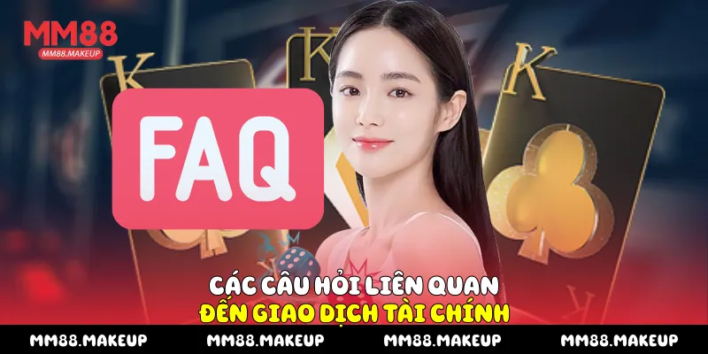 Các câu hỏi liên quan đến giao dịch tài chính 