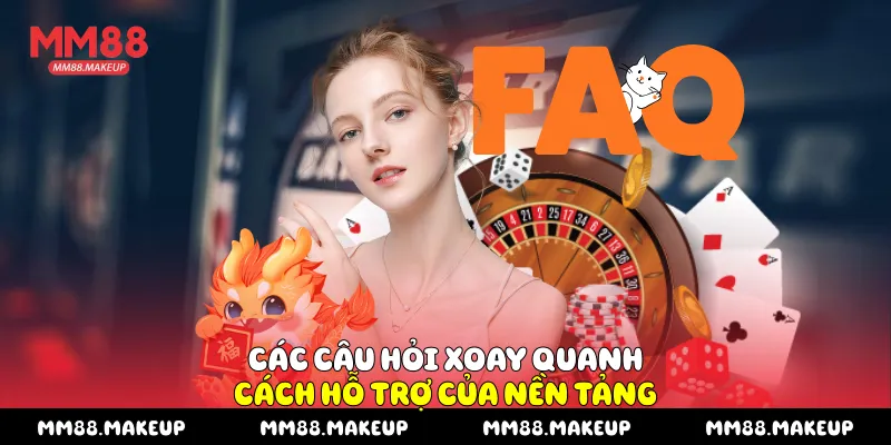Các câu hỏi xoay quanh cách hỗ trợ của nền tảng