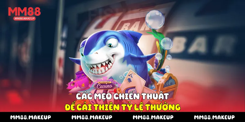Các mẹo chiến thuật để cải thiện tỷ lệ thưởng