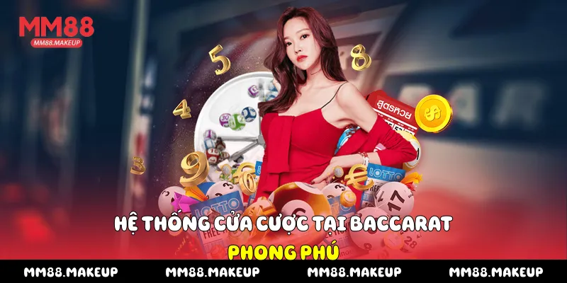 Hệ thống cửa cược tại Baccarat phong phú