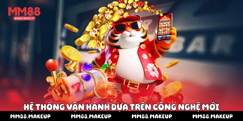 Hệ thống vận hành dựa trên công nghệ mới