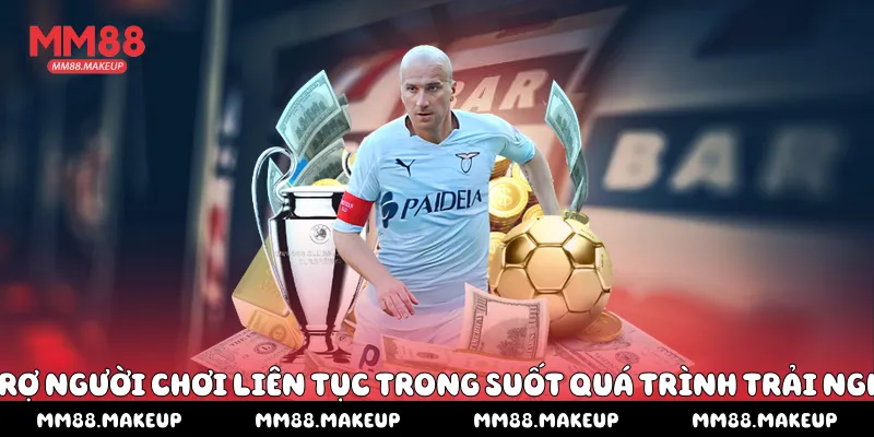 Hỗ trợ người chơi liên tục trong suốt quá trình trải nghiệm