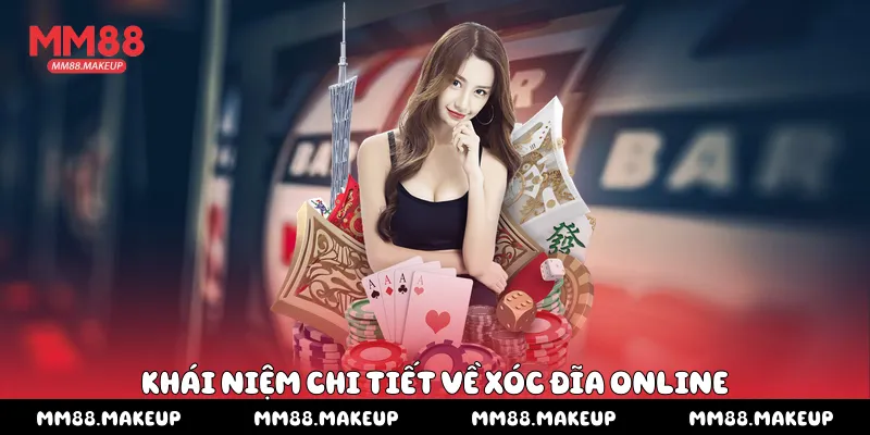Khái niệm chi tiết về xóc đĩa online