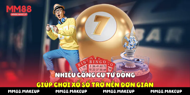 Nhiều công cụ tự động giúp chơi xổ số trở nên đơn giản