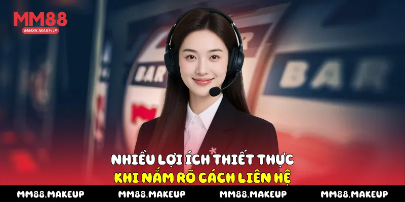 Nhiều lợi ích thiết thực khi nắm rõ cách liên hệ