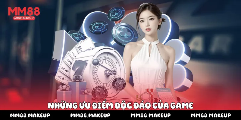 Những ưu điểm độc đáo của game