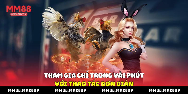 Tham gia chỉ trong vài phút với thao tác đơn giản
