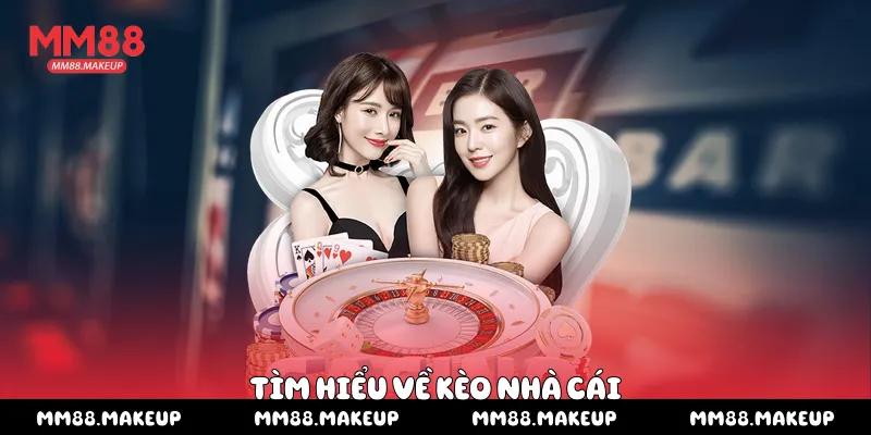 Tìm hiểu về Kèo nhà cái